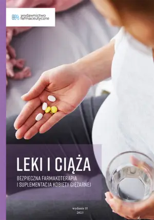 Leki i ciąża. Bezpieczna farmakoterapia i suplementacja kobiety ciężarnej