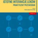 Istotne interakcje leków, interakcje leków, interakcje lekowe, interakcje podręcznik