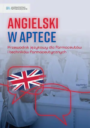 Angielski w aptece. Przewodnik językowy dla farmaceutów i techników farmaceutycznych