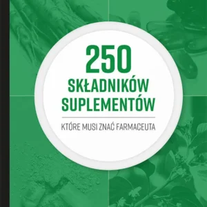 250 składników suplementów które musi znać farmaceuta