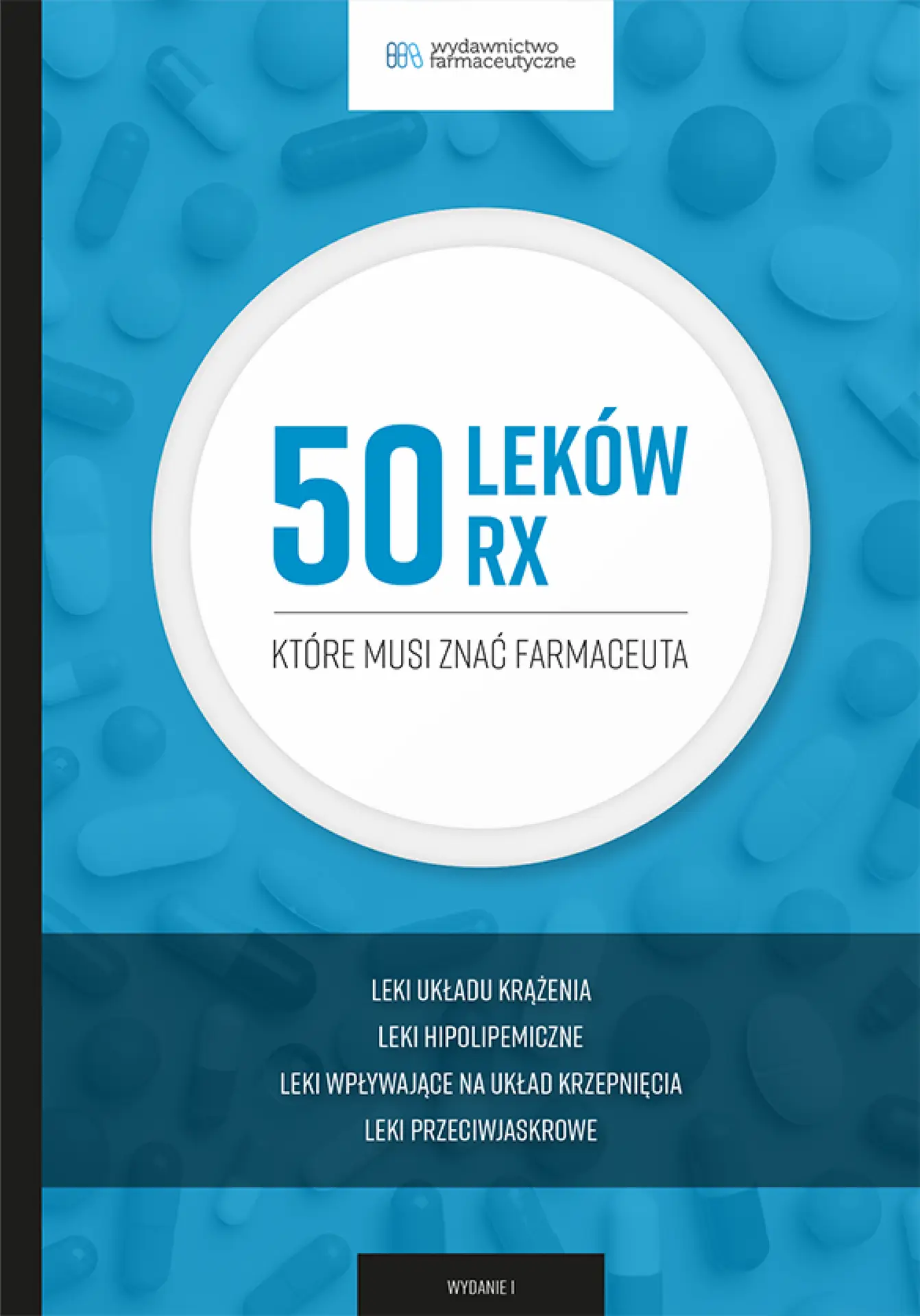 50 leków Rx, które musi znać farmaceuta. Leki układu krążenia, hipolipemiczne, wpływające na układ krzepnięcia i przeciwjaskrowe