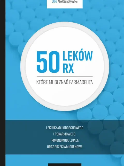 50 leków Rx, które musi znać farmaceuta. Leki układu oddechowego i pokarmowego, immunomodulujące oraz przeciwmigrenowe