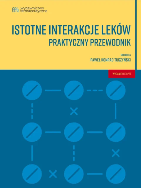 Istotne interakcje leków. Praktyczny przewodnik WYDANIE II