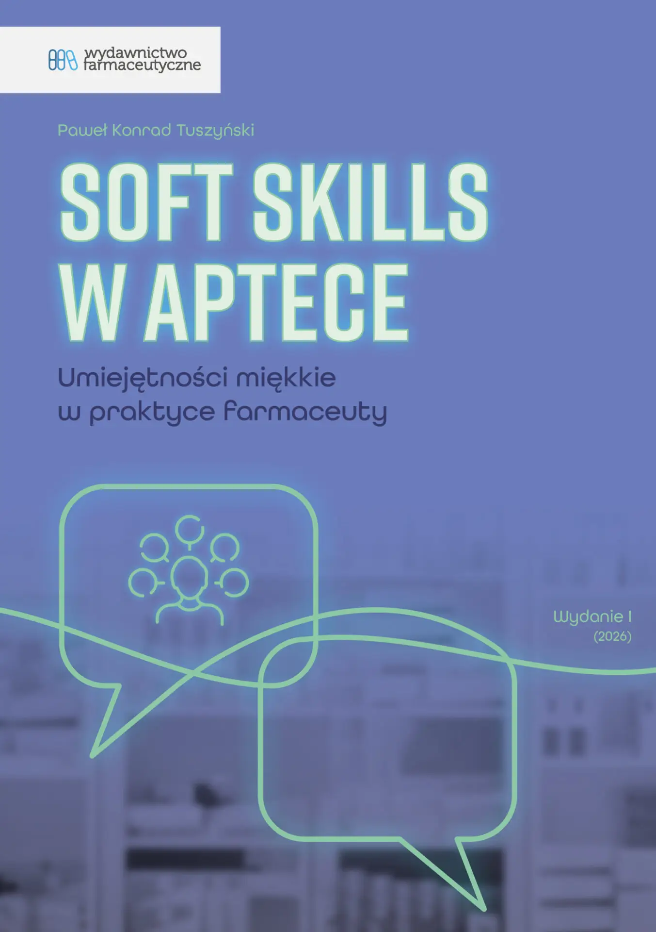 Soft skills w aptece. Umiejętności miękkie w praktyce farmaceuty