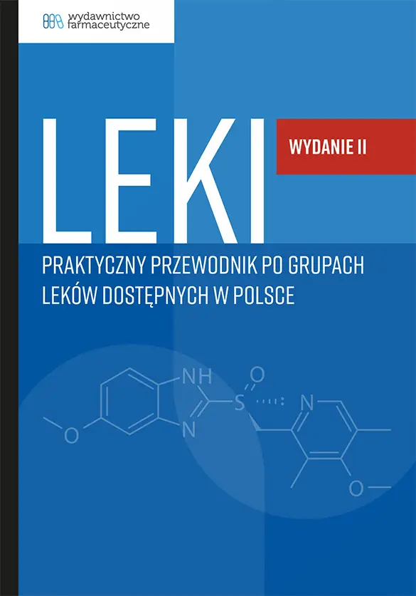 Leki. Praktyczny przewodnik po grupach leków dostępnych w Polsce WYDANIE II