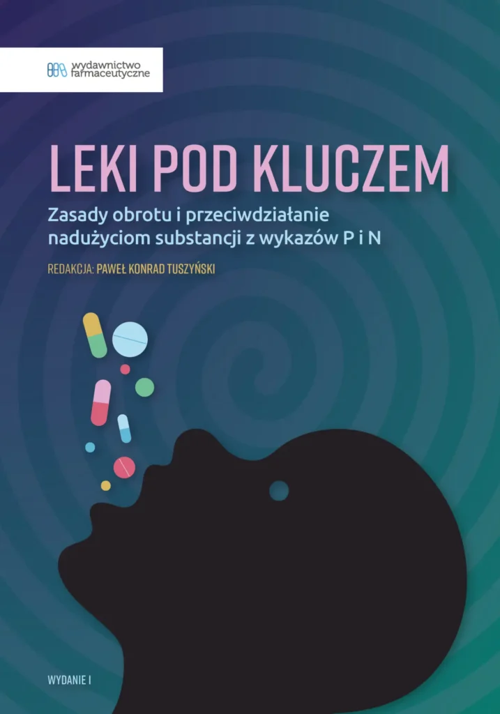 Leki pod kluczem. Zasady obrotu i przeciwdziałanie nadużyciom substancji z wykazów P i N