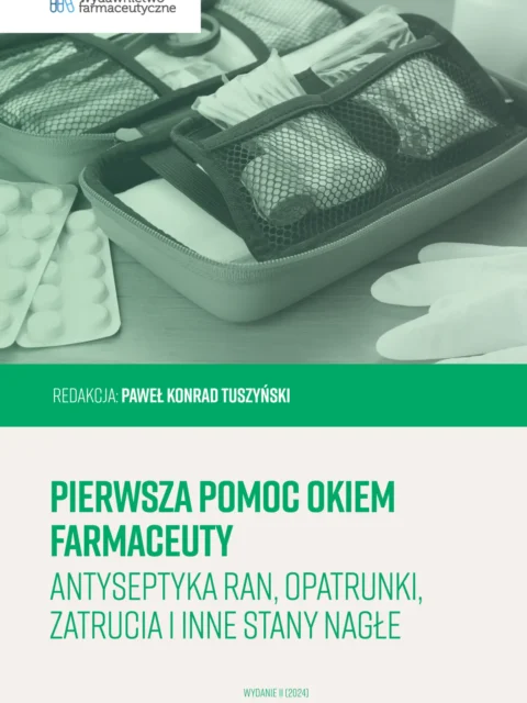 Pierwsza pomoc okiem farmaceuty. Antyseptyka ran, opatrunki, zatrucia i inne stany nagłe